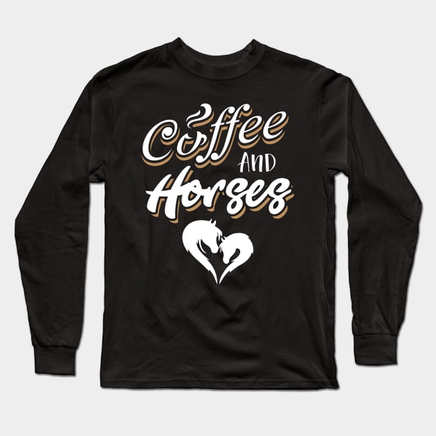 Coffee & Horses T SHirt For Horse Lover Coffee Lover Long Sleeve T-Shirt by BUBLTEES